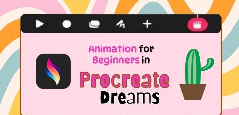 F0125-Procreate Dreams 新手动画教程-爱画画的卷心菜